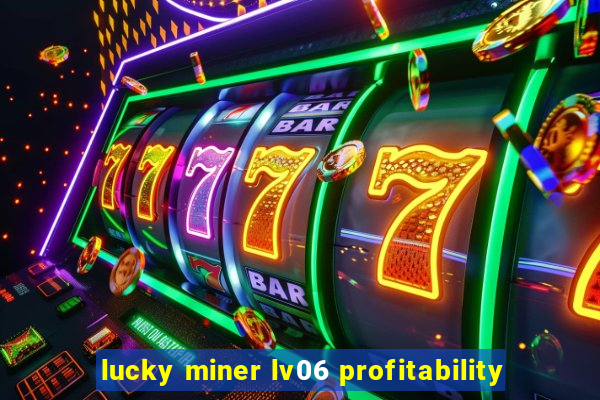 lucky miner lv06 profitability